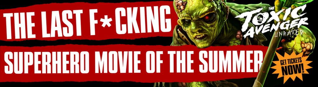 Toxic Avenger in theater summer hero movie tickets image.